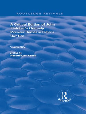 cover image of A Critical Edition of John Fletcher's Comedy, Monsieur Thomas, or, Father's Own Son
